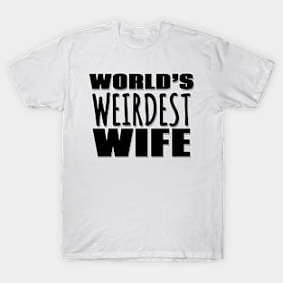 World's Weirdest Wife T-Shirt